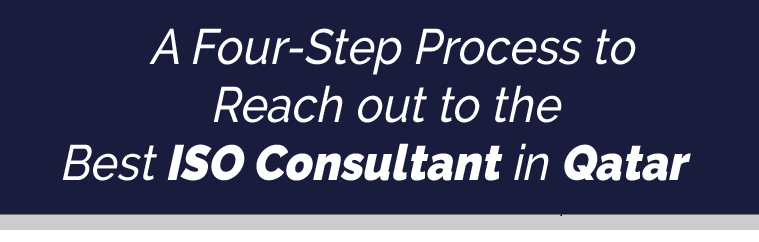 Read more about the article A Four-Step Process to Reach out to the Best ISO Consultant in Qatar