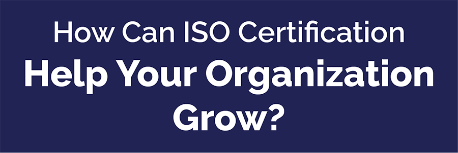 Read more about the article How Can ISO Certification Help Your Organization Grow?